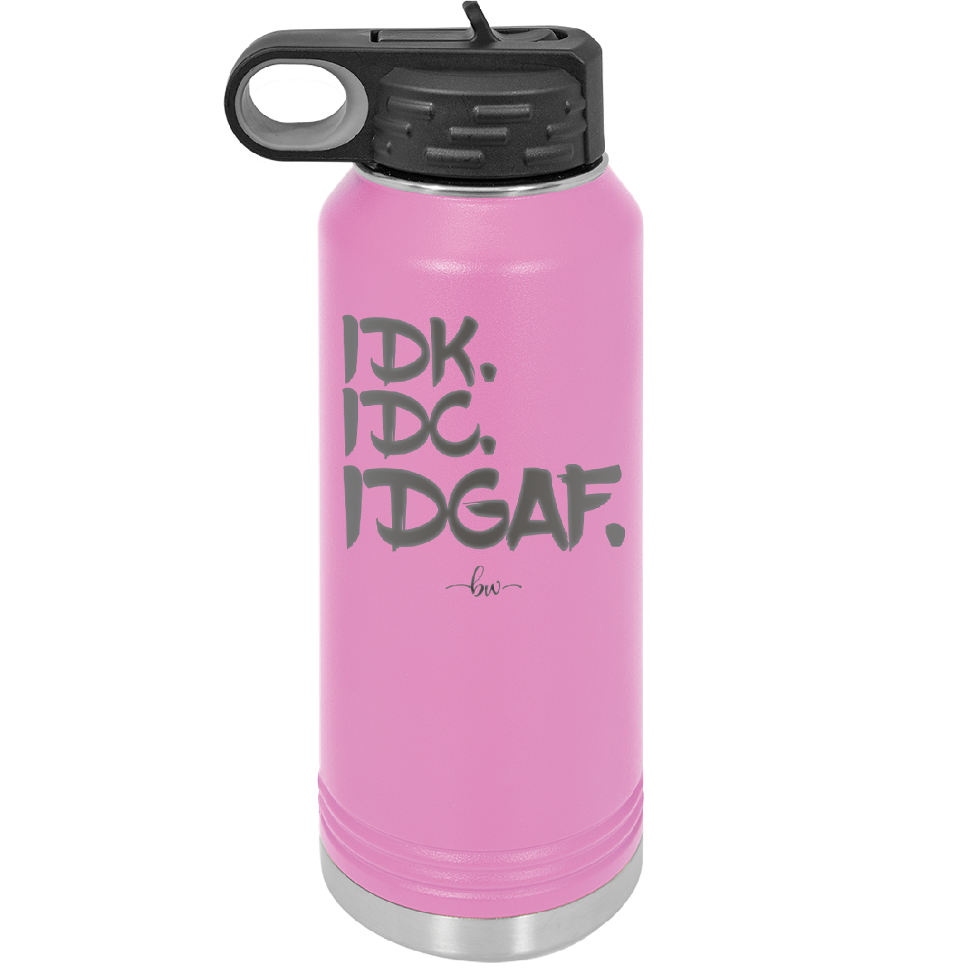 IDK IDC IDGAF - Laser Engraved Stainless Steel Drinkware - 1833 -