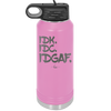 IDK IDC IDGAF - Laser Engraved Stainless Steel Drinkware - 1833 -