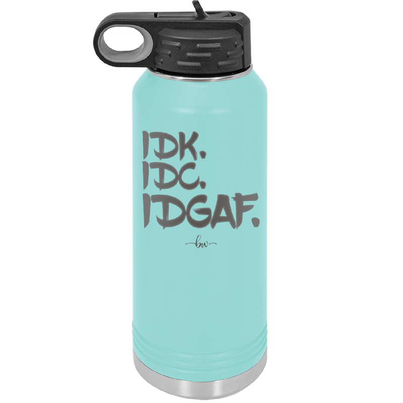 IDK IDC IDGAF - Laser Engraved Stainless Steel Drinkware - 1833 -