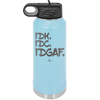 IDK IDC IDGAF - Laser Engraved Stainless Steel Drinkware - 1833 -