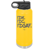 IDK IDC IDGAF - Laser Engraved Stainless Steel Drinkware - 1833 -