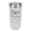 First I Drink the Coffee Then I Do the Things - Laser Engraved Stainless Steel Drinkware - 1834 -