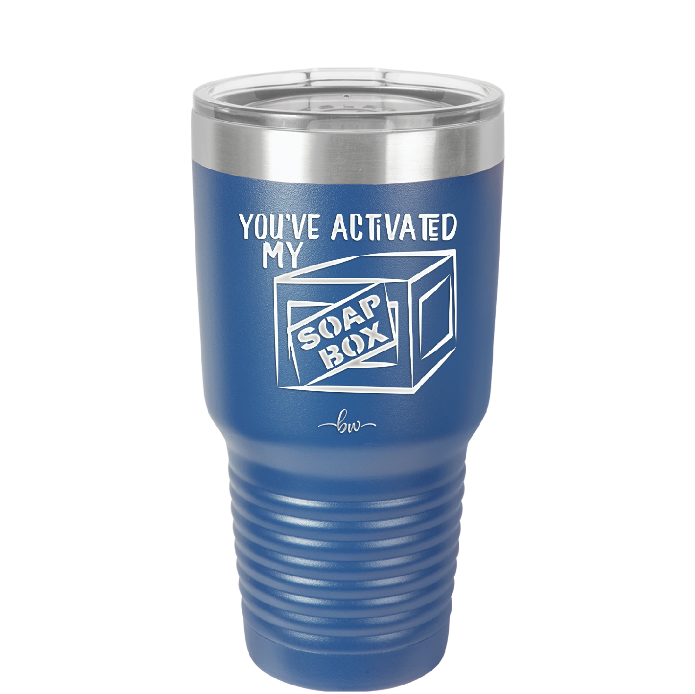 You've Activated My Soap Box - Laser Engraved Stainless Steel Drinkware - 1838 -