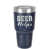 Beer Helps - Laser Engraved Stainless Steel Drinkware - 1846 -