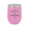 I Cannot Brain Today I Has the Dumb - Laser Engraved Stainless Steel Drinkware - 1850 -