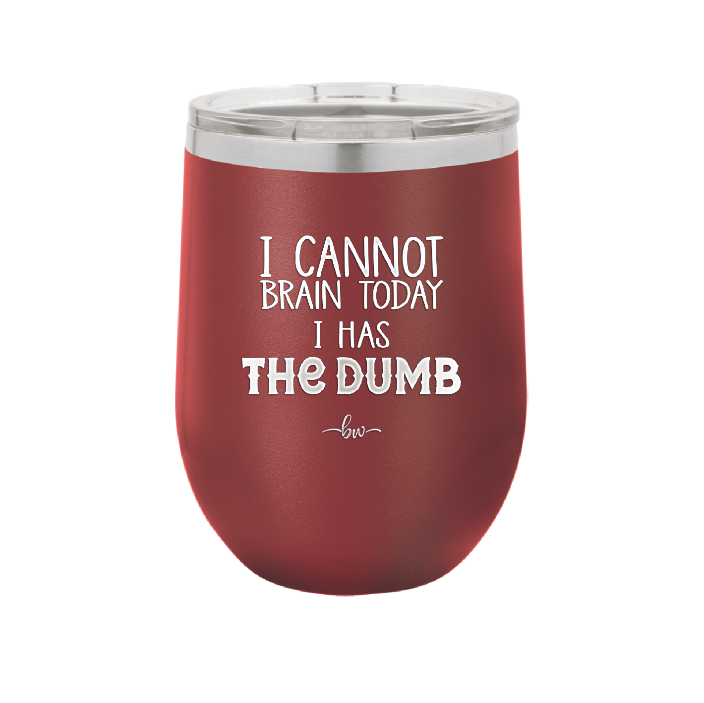 I Cannot Brain Today I Has the Dumb - Laser Engraved Stainless Steel Drinkware - 1850 -