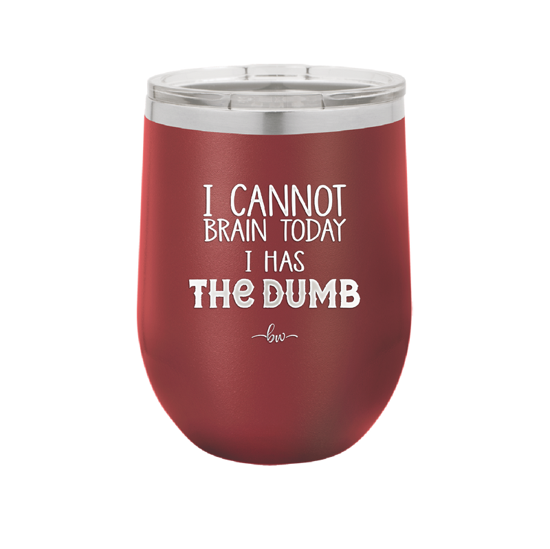 I Cannot Brain Today I Has the Dumb - Laser Engraved Stainless Steel Drinkware - 1850 -