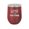 I Cannot Brain Today I Has the Dumb - Laser Engraved Stainless Steel Drinkware - 1850 -