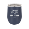 I Cannot Brain Today I Has the Dumb - Laser Engraved Stainless Steel Drinkware - 1850 -