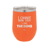 I Cannot Brain Today I Has the Dumb - Laser Engraved Stainless Steel Drinkware - 1850 -