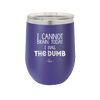 I Cannot Brain Today I Has the Dumb - Laser Engraved Stainless Steel Drinkware - 1850 -