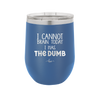 I Cannot Brain Today I Has the Dumb - Laser Engraved Stainless Steel Drinkware - 1850 -