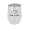 I Cannot Brain Today I Has the Dumb - Laser Engraved Stainless Steel Drinkware - 1850 -