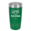 I Cannot Brain Today I Has the Dumb - Laser Engraved Stainless Steel Drinkware - 1850 -