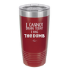 I Cannot Brain Today I Has the Dumb - Laser Engraved Stainless Steel Drinkware - 1850 -