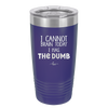 I Cannot Brain Today I Has the Dumb - Laser Engraved Stainless Steel Drinkware - 1850 -