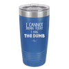 I Cannot Brain Today I Has the Dumb - Laser Engraved Stainless Steel Drinkware - 1850 -