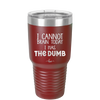 I Cannot Brain Today I Has the Dumb - Laser Engraved Stainless Steel Drinkware - 1850 -