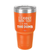 I Cannot Brain Today I Has the Dumb - Laser Engraved Stainless Steel Drinkware - 1850 -