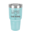 I Cannot Brain Today I Has the Dumb - Laser Engraved Stainless Steel Drinkware - 1850 -