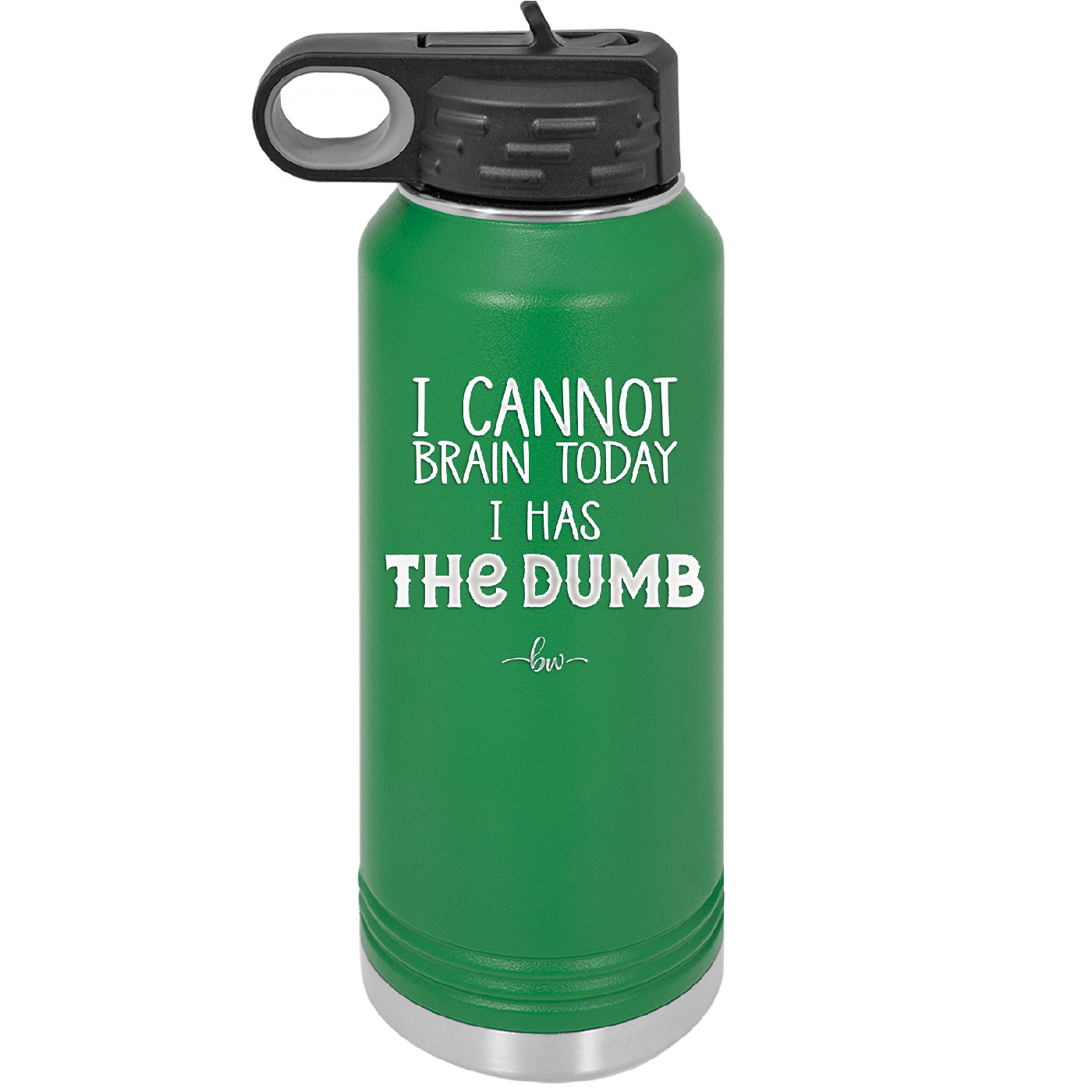 I Cannot Brain Today I Has the Dumb - Laser Engraved Stainless Steel Drinkware - 1850 -