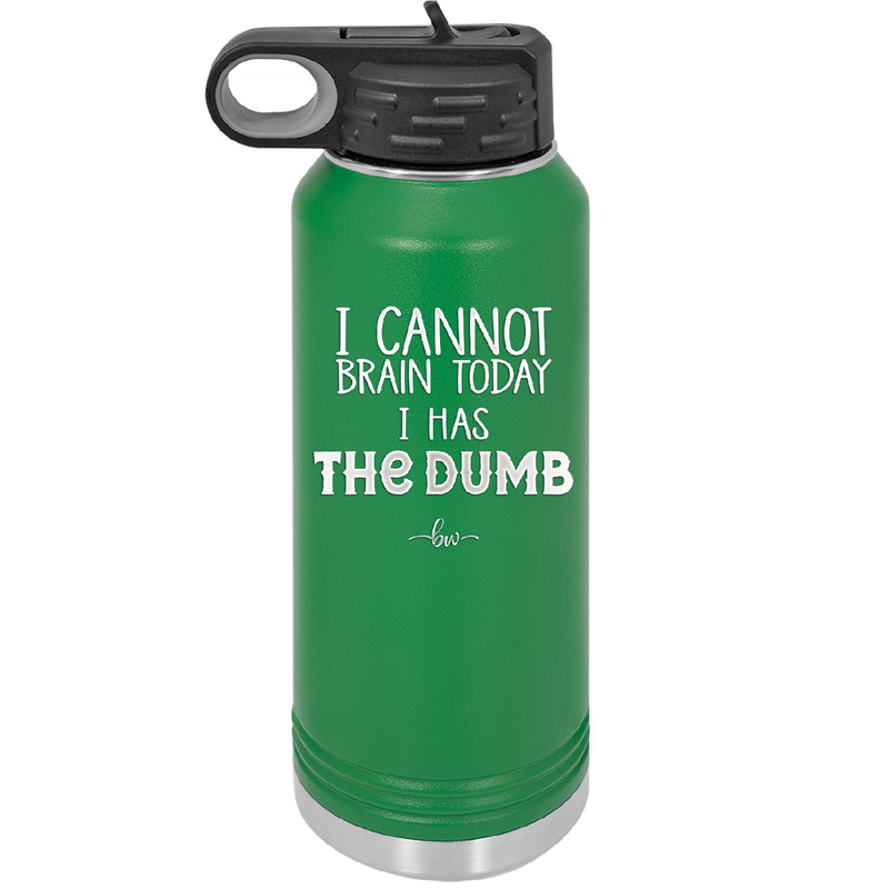 I Cannot Brain Today I Has the Dumb - Laser Engraved Stainless Steel Drinkware - 1850 -