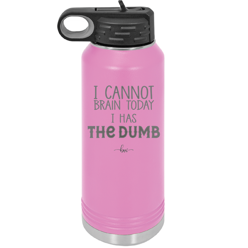 I Cannot Brain Today I Has the Dumb - Laser Engraved Stainless Steel Drinkware - 1850 -