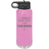 I Cannot Brain Today I Has the Dumb - Laser Engraved Stainless Steel Drinkware - 1850 -