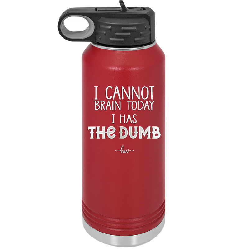 I Cannot Brain Today I Has the Dumb - Laser Engraved Stainless Steel Drinkware - 1850 -