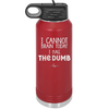 I Cannot Brain Today I Has the Dumb - Laser Engraved Stainless Steel Drinkware - 1850 -