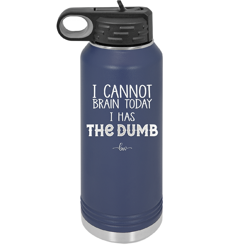 I Cannot Brain Today I Has the Dumb - Laser Engraved Stainless Steel Drinkware - 1850 -