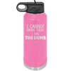 I Cannot Brain Today I Has the Dumb - Laser Engraved Stainless Steel Drinkware - 1850 -