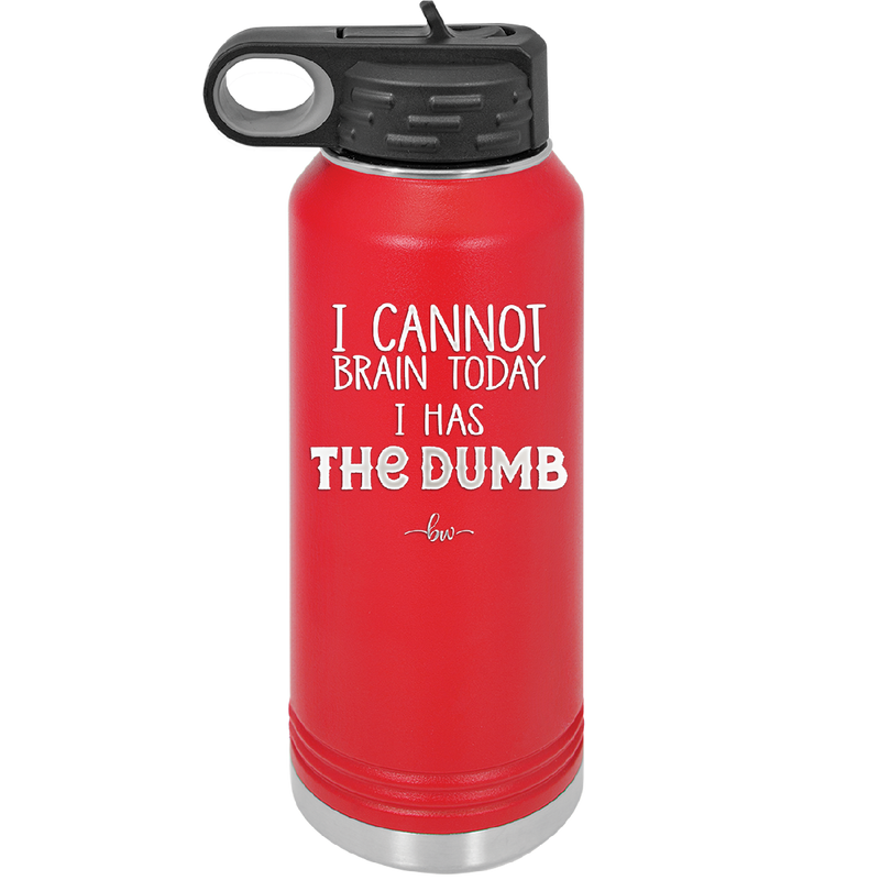 I Cannot Brain Today I Has the Dumb - Laser Engraved Stainless Steel Drinkware - 1850 -