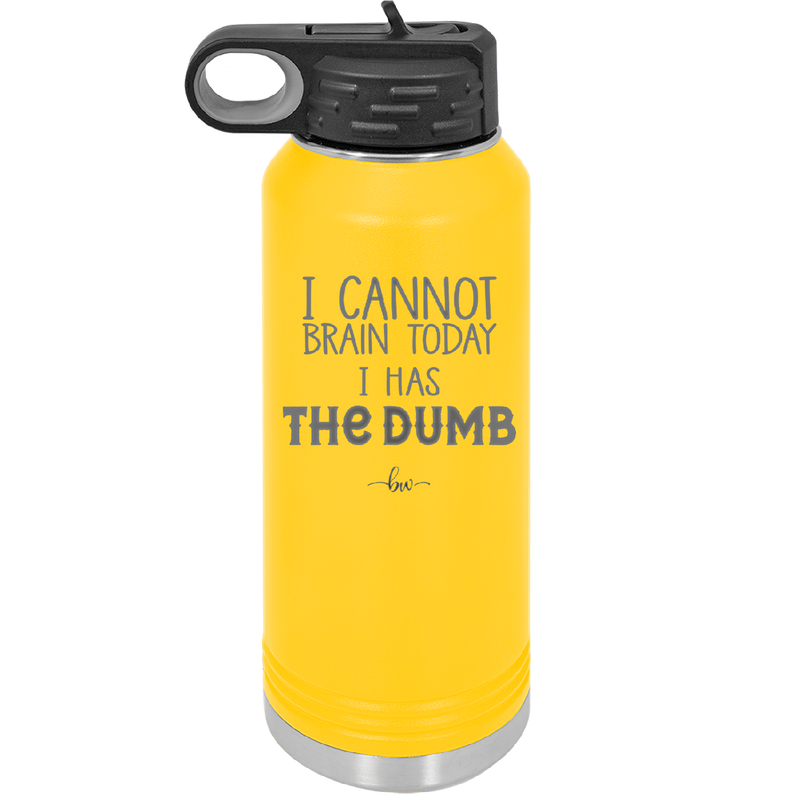 I Cannot Brain Today I Has the Dumb - Laser Engraved Stainless Steel Drinkware - 1850 -