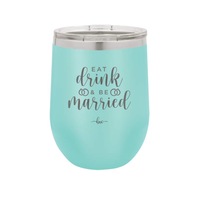 Eat Drink and be Married - Laser Engraved Stainless Steel Drinkware - 1943 -