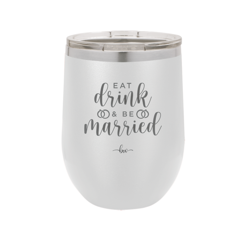 Eat Drink and be Married - Laser Engraved Stainless Steel Drinkware - 1943 -