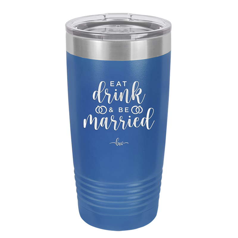 Eat Drink and be Married - Laser Engraved Stainless Steel Drinkware - 1943 -