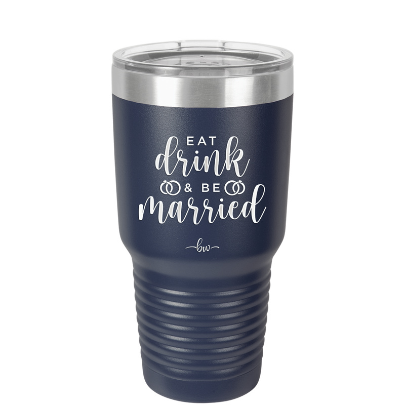 Eat Drink and be Married - Laser Engraved Stainless Steel Drinkware - 1943 -