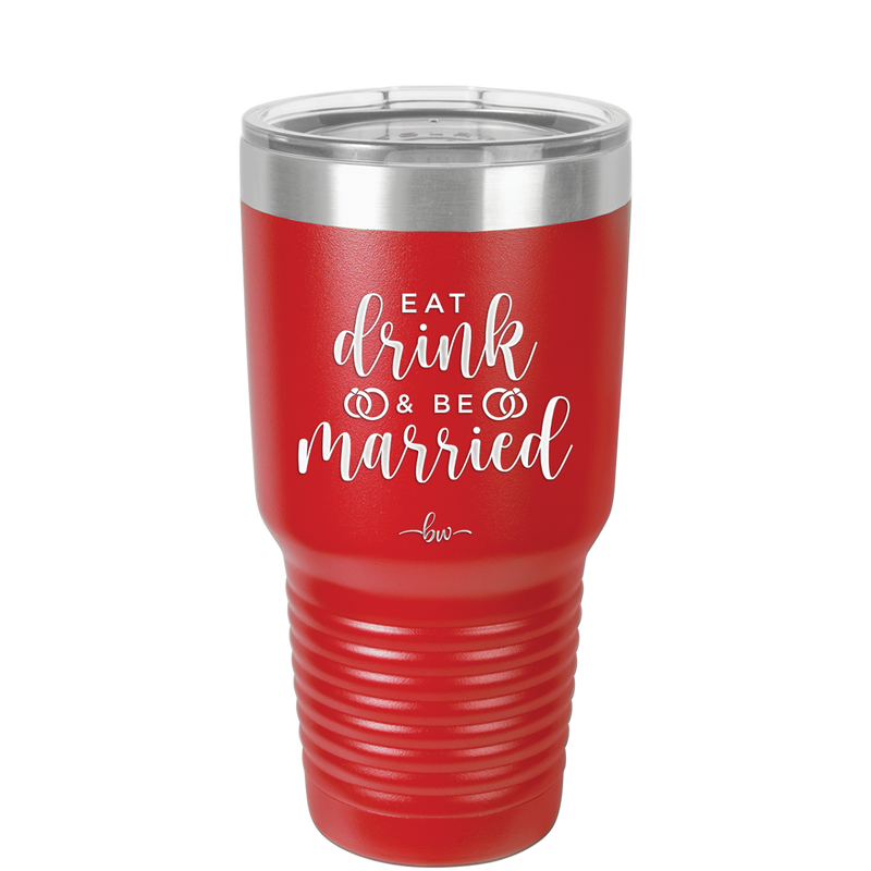 Eat Drink and be Married - Laser Engraved Stainless Steel Drinkware - 1943 -