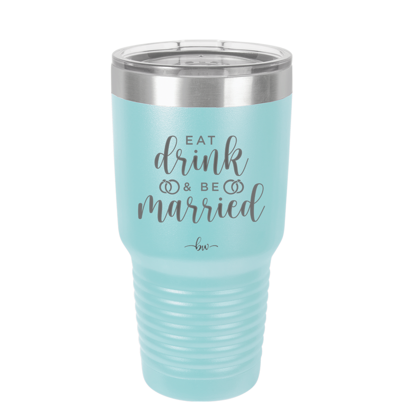 Eat Drink and be Married - Laser Engraved Stainless Steel Drinkware - 1943 -