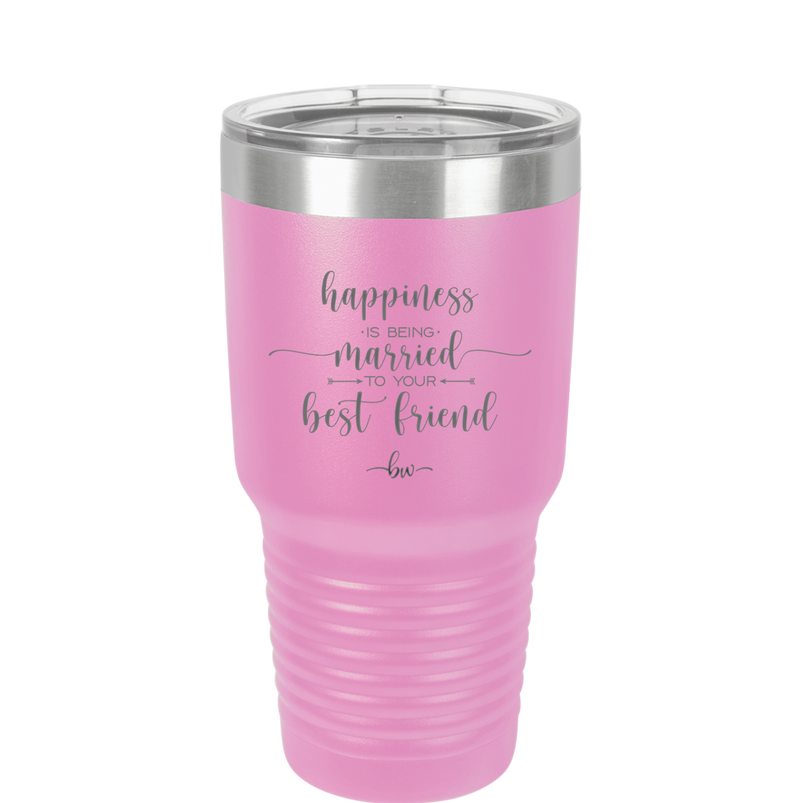 Happiness is Being Married to Your Best Friend - Laser Engraved Stainless Steel Drinkware - 1944 -