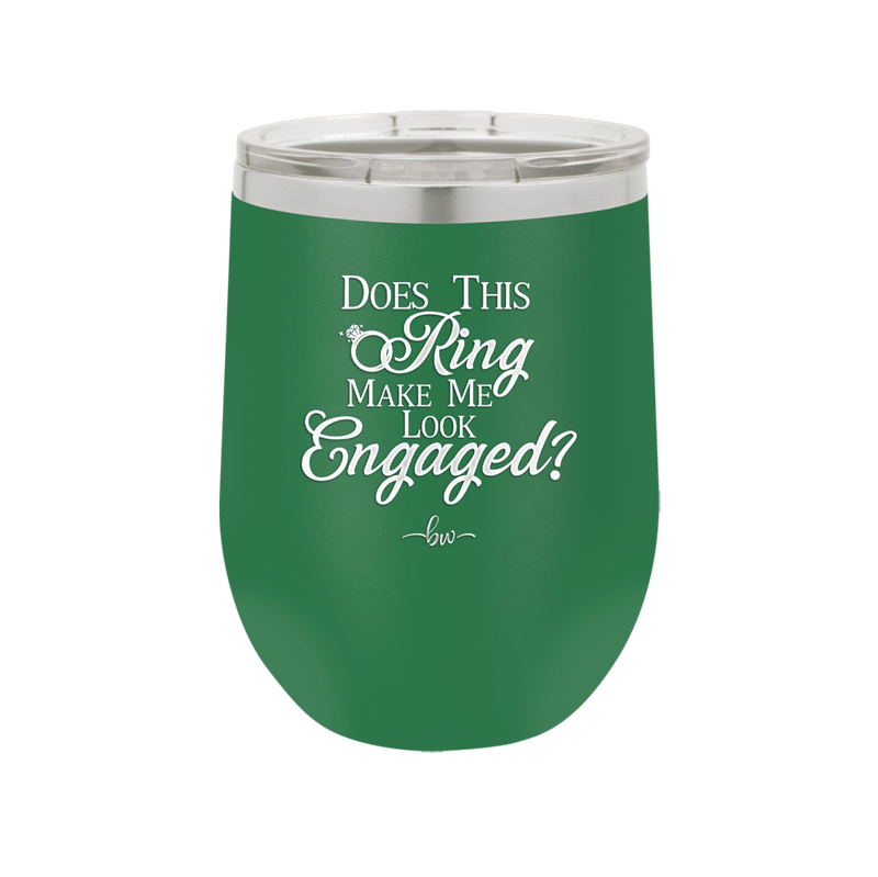 Does This Ring Make Me Look Engaged - Laser Engraved Stainless Steel Drinkware - 1949 -