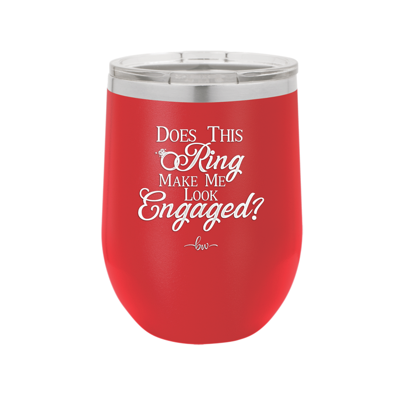 Does This Ring Make Me Look Engaged - Laser Engraved Stainless Steel Drinkware - 1949 -