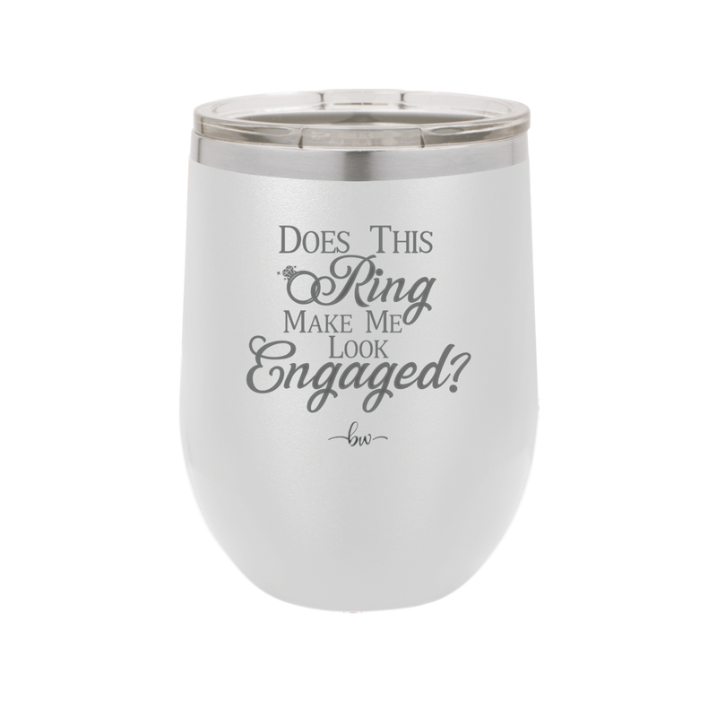 Does This Ring Make Me Look Engaged - Laser Engraved Stainless Steel Drinkware - 1949 -