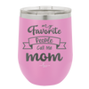 My Favorite People Call Me Mom - Laser Engraved Stainless Steel Drinkware - 1961 -