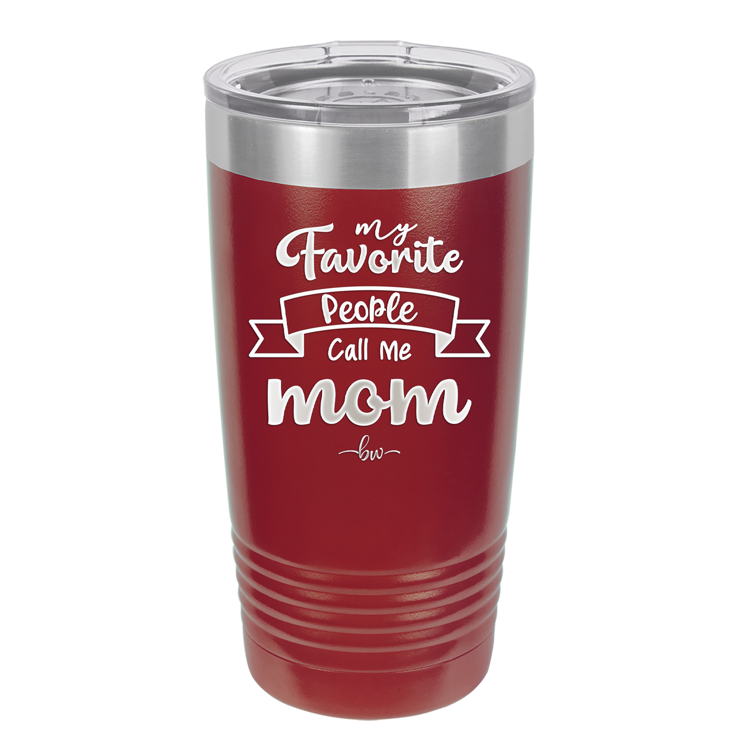 My Favorite People Call Me Mom - Laser Engraved Stainless Steel Drinkware - 1961 -