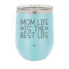 Mom Life is the Best Life - Laser Engraved Stainless Steel Drinkware - 1977 -