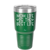 Mom Life is the Best Life - Laser Engraved Stainless Steel Drinkware - 1977 -