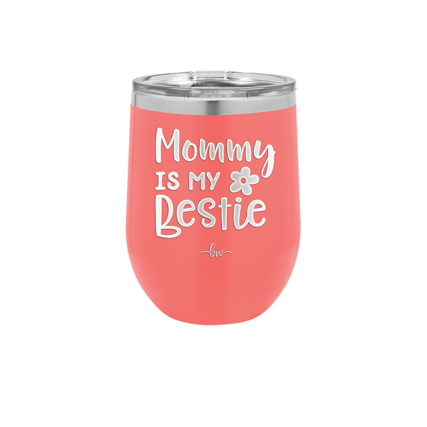 Mommy is My Bestie - Laser Engraved Stainless Steel Drinkware - 1996 -