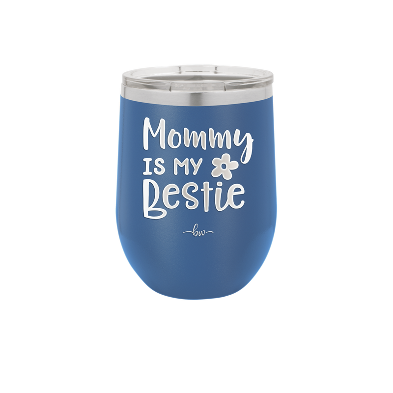 Mommy is My Bestie - Laser Engraved Stainless Steel Drinkware - 1996 -